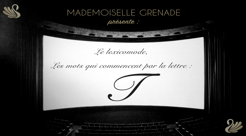 Définitions des mots de la mode : la lettre T